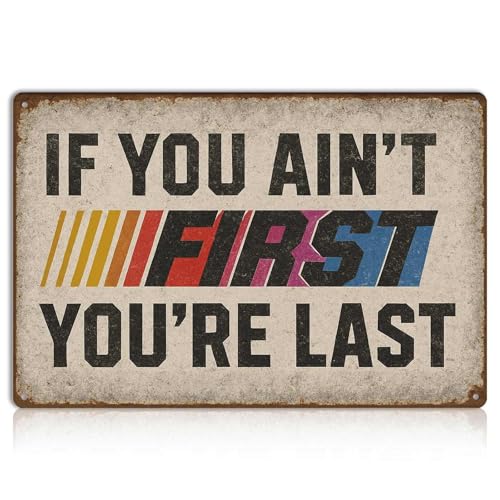 If You Ain't First You're Last Tin Sign – Vintage Racing Wall Decor, Funny Metal Sign for Garage, Man Cave, Workshop, Bar – Distressed Retro Wall Art Gift for Men – 8x12 Inch