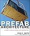 Prefab Architecture: A Guide to Modular Design and Construction