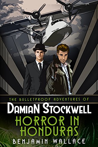 Horror in Honduras (The Bulletproof Adventures of Damian Stockwell Series Book 1)