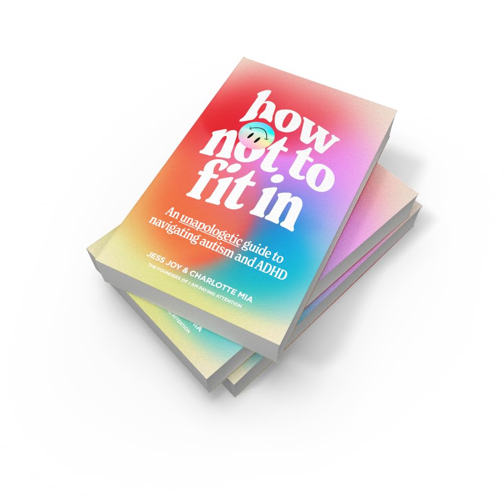 How Not to Fit In: An Unapologetic Guide to Navigating Autism and ADHD