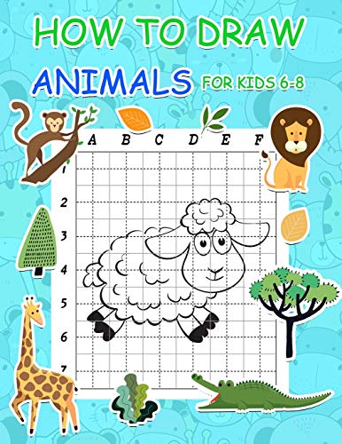 How to Draw Animals for Kids 6-8: Simple Step by Step Learn to Draw Books for Kids: 1
