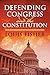 Defending Congress and the Constitution (Studies in Government and Public Policy)