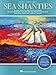 Sea Shanties: 25 Popular Shanties - Work Songs and Sea Songs | Folk Sheet Music Songbook with Melody Lyrics and Chords| Fake Book for Guitar Ukulele Keyboard and Singers | Traditional Maritime Music