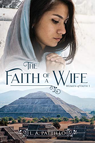 The Faith of a Wife: a Book of Mormon romance (Women of Faith 1)