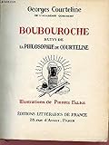  BOUBOUROCHE SUIVI DE LA PHILOSOPHIE DE COURTELINE.