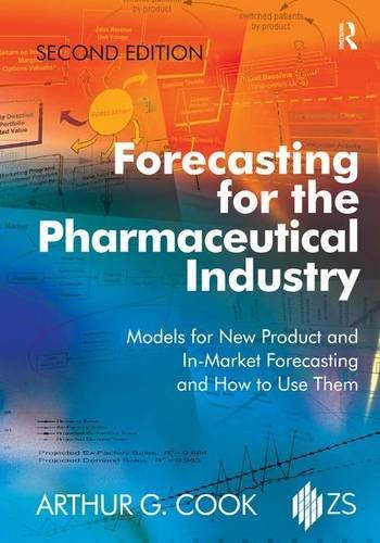 Forecasting for the Pharmaceutical Industry: Models for New Product and In-Market Forecasting and How to Use Them by Arthur G. Cook(2015-05-08)