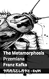 The Metamorphosis / Przemiana: Tranzlaty English Polsku (Polish Edition)