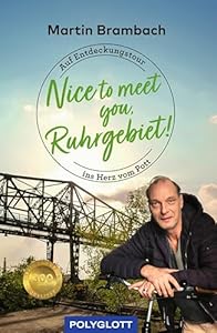 Nice to meet you, Ruhrgebiet: Auf Entdeckungstour ins Herz vom Pott (POLYGLOTT Nice to meet you)