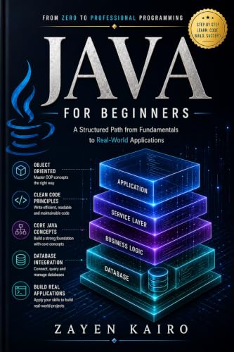 Java for Beginners: A Structured Path from Fundamentals to Real-World Applications