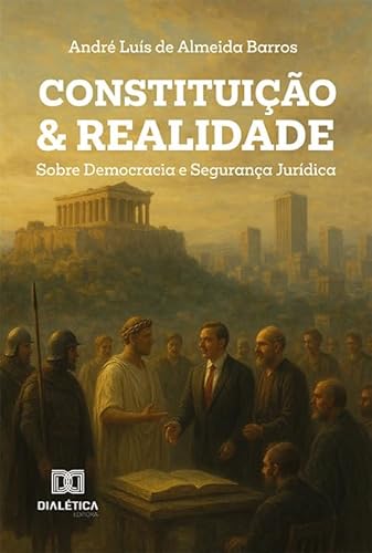 Constituição & Realidade: Sobre Democracia e Segurança Jurídica
