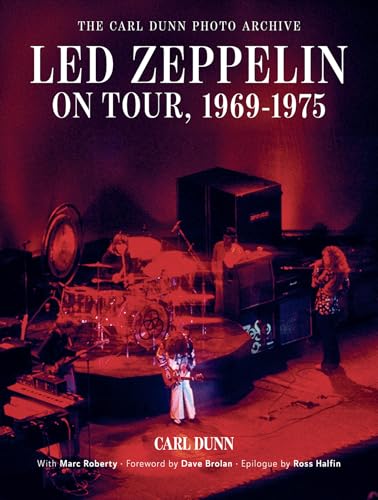 Led Zeppelin on Tour, 1969–1975: The Carl Dunn Photo Archive