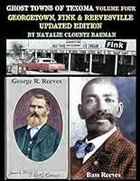 Ghost Towns of Texoma - Volume Four - Georgetown, Fink & Reevesville: The Lost Towns of Grayson County and Pottsboro Texas 1523637161 Book Cover
