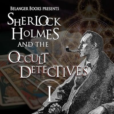 Sherlock Holmes and the Occult Detectives, Volume One
