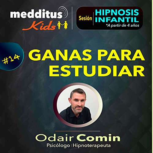 #14 Hipnosis Infantil para tener Ganas para Estudiar y Aprender | Dr. Odair Comin