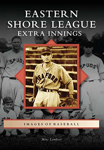 Eastern Shore League: Extra Innings (Images of Baseball)