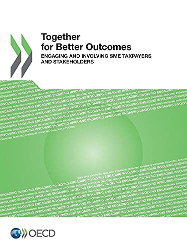 Together for Better Outcomes Engaging and Involving Sme Taxpayers and Stakeholders