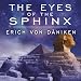 The Eyes of the Sphinx: The Newest Evidence of Extraterrestrial Contact in Ancient Egypt