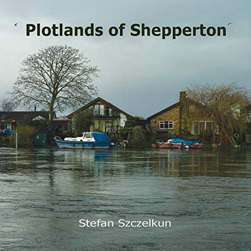 Plotlands of Shepperton: Photographs 2004 - 2016: 2