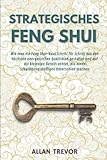Strategisches Feng Shui: Wie man ein Feng Shui-Haus Schritt für Schritt mit den höchsten energetischen Qualitäten gestaltet und auf die kleinsten Details achtet, die einen schwingungsmäßigen - Allan Trevor 