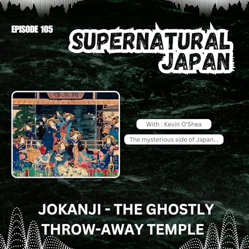 Jōkan-ji &mdash; The Ghostly Throw-Away Temple