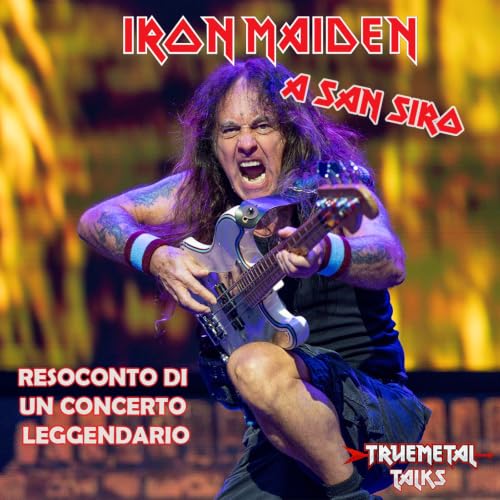 TrueMetal Talks - Ep. 15 - Iron Maiden a San Siro: resoconto di un concerto leggendario