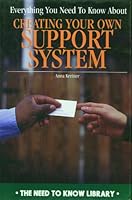 Everything You Need to Know About Creating Your Own Support System (Need to Know Library) 0823922154 Book Cover