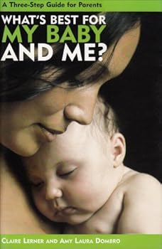 Paperback What's Best My Baby and me?: A 3-Step Guide for Parents Book