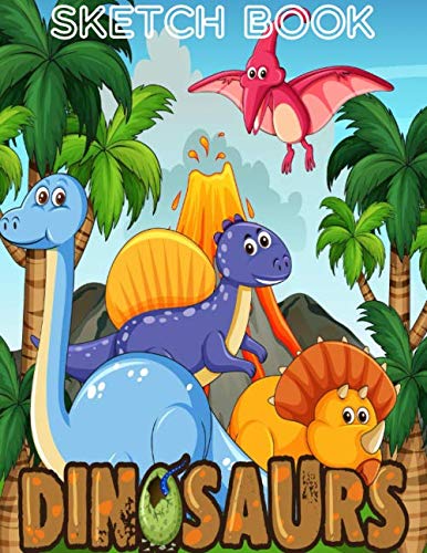 Dinosaurs Sketch Book For Kids: Practice How To Draw Workbook, with 120 Large Blank Pages of 8.5