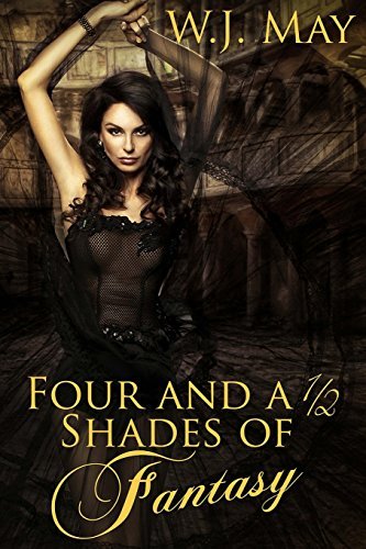 Four and a Half Shades of Fantasy by W.J. May (2014-03-01)