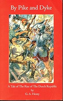 By Pike and Dyke: A Tale of the Rise of the Dutch Republic