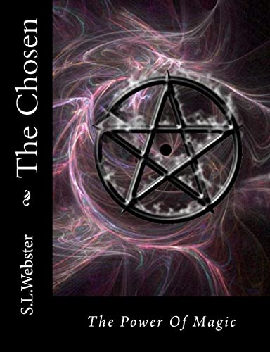The Chosen: From the Magic World of S.L. Webster (Volume 1)