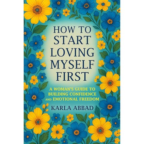 How to Start Loving Myself First Audiolibro Por KARLA ABBAD arte de portada