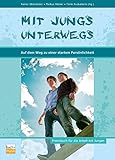 jungenschaftsjacke gebraucht  Mit Jungs unterwegs auf dem Weg zu einer starken Persönlichkeit: Ein Praxisbuch für die Arbeit mit Jungen zwischen 13 und 17 Jahren
