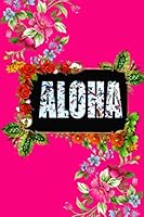 Aloha Journal: Hawaiian Style Hibiscus Flower Notebook: 120 Page 6" x 9" Blank Lined Journal, Notebook or Diary, Durable Soft Cover, Matte Finish, Makes A Great Gift 1654710423 Book Cover