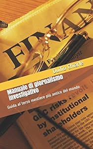 Vedi scheda su Amazon Manuale di giornalismo investigativo: Guida al terzo mestiere più antico del mondo