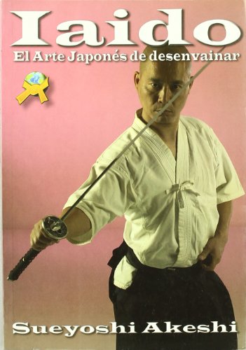 Iaido: El Arte Japones de Desenvainar