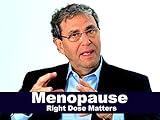  Menopause - Right Dose Matters