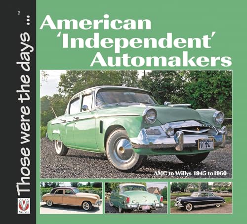 American ‘Independent’ Automakers - AMC to Willys 1945 to 1960: AMC to Willys 1945 to 1960 (Those were the days)