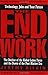 The End of Work:  The Decline of the Global Labor Force and the Dawn of the Post-Market Era