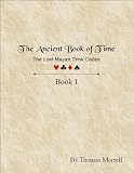 The Ancient Book of Time, the Lost Mayan Time Codes (Book 1)