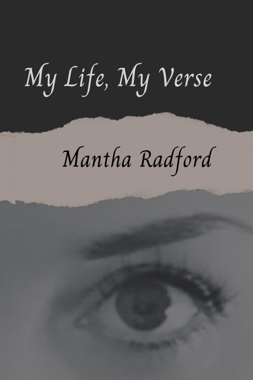 My Life, My Verse: A journey through my life where I use poems as therapy. Come and see the world through my eyes