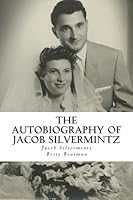 The Autobiography of Jacob Silvermintz 1515362345 Book Cover