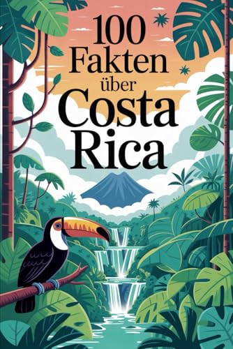 100 fakten über costa rica: natur