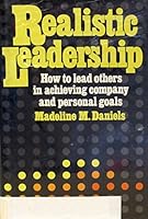 Realistic Leadership: How to Lead Others in Achieving Company and Personal Goals 0137668163 Book Cover