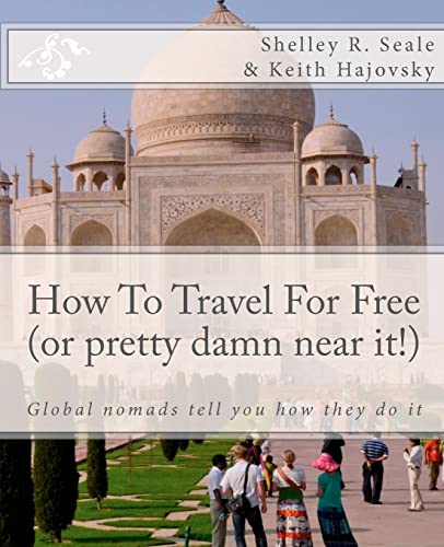 How To Travel For Free (or pretty damn near it!): Global Nomads Tell You How They Do It