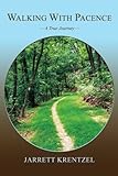 Walking With Pacence: ???A True Journey??? by Jarrett Krentzel (2007-10-26)