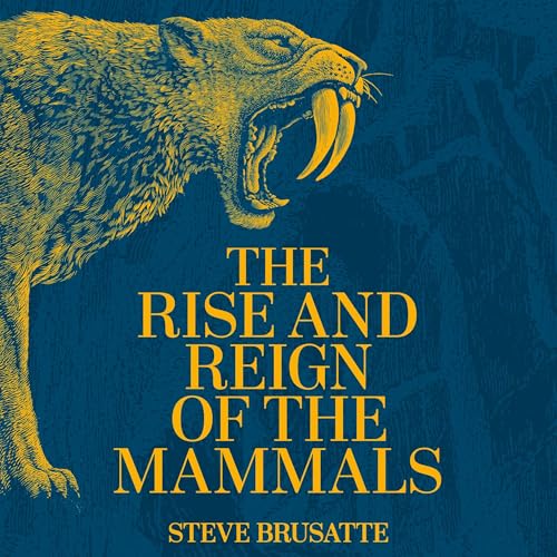 The Rise and Reign of the Mammals by Steve Brusatte episode artwork