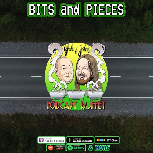 BITS AND PIECES :: Yuki and John's #PodcastBuffet - Episode 170