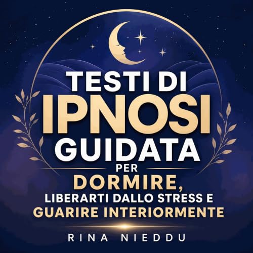 『Testi di ipnosi guidata per dormire, liberarti dallo stress e guarire interiormente』のカバーアート