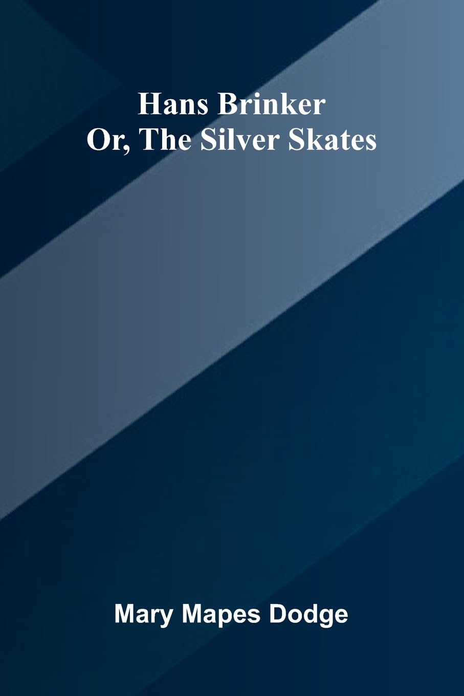 Hans Brinker; Or, The Silver Skates